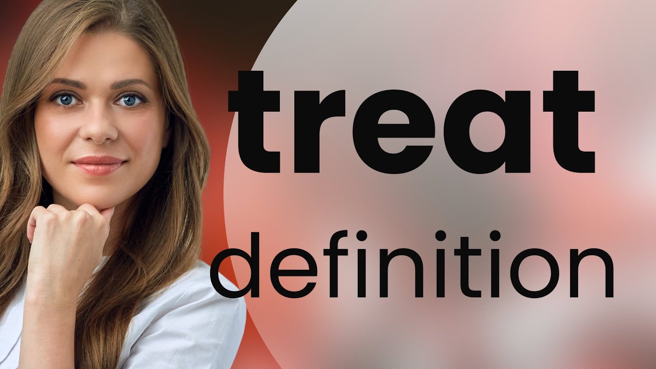 Treat — TREAT definition - YouTube Treat — TREAT definition - YouTube
